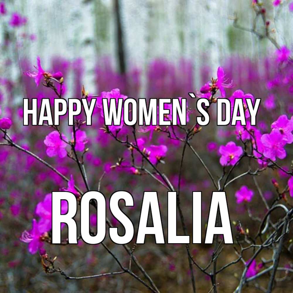 Greetings card с именем, Rosalia happy women`s day дикие цветы Greetings with text for free download 